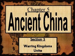 Chapter 5 Section 3 Warring Kingdoms Unite q