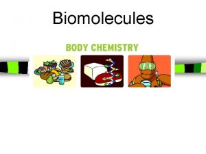 Biomolecules What are Biomolecules Organic compounds made by