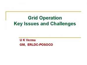 Grid Operation Key Issues and Challenges U K