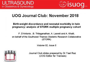 UOG Journal Club November 2018 Birthweight discordance and
