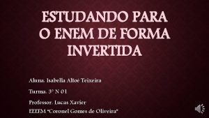 ESTUDANDO PARA O ENEM DE FORMA INVERTIDA Aluna