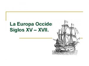 La Europa Occidental Siglos XV XVII Elementos previos