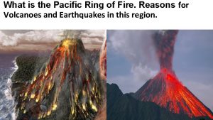 What is the Pacific Ring of Fire Reasons