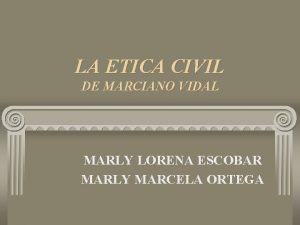 LA ETICA CIVIL DE MARCIANO VIDAL MARLY LORENA
