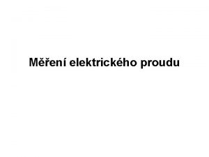 Men elektrickho proudu Men elektrickho proudu proud mme