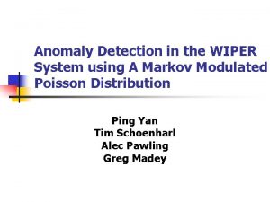 Anomaly Detection in the WIPER System using A