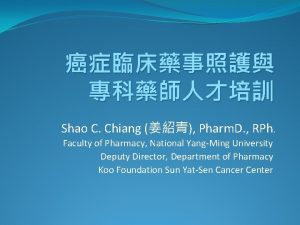 Shao C Chiang Pharm D RPh Faculty of