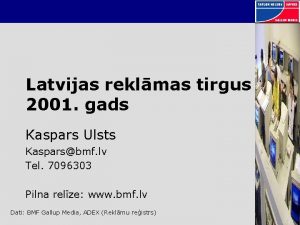 Latvijas reklmas tirgus 2001 gads Kaspars Ulsts Kasparsbmf