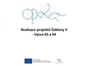 Realizace projekt ablony II Vzva 63 a 64