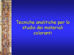 Tecniche analitiche per lo studio dei materiali coloranti