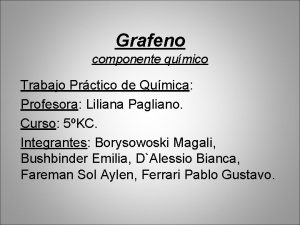 Grafeno componente qumico Trabajo Prctico de Qumica Profesora