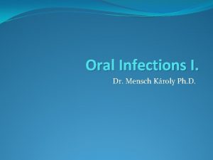 Oral Infections I Dr Mensch Kroly Ph D