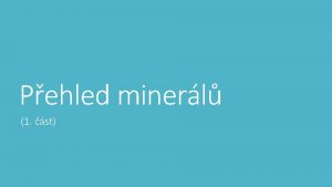 Pehled minerl 1 st Rozdlen minerl mineralogick systm