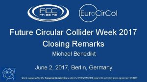 Future Circular Collider Week 2017 Closing Remarks Michael