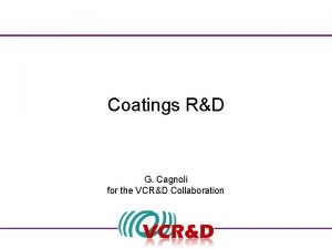 Coatings RD G Cagnoli for the VCRD Collaboration