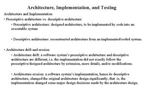 Architecture Implementation and Testing Architecture and Implementation Prescriptive