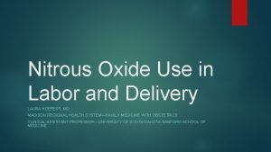 Nitrous Oxide Use in Labor and Delivery LAURA