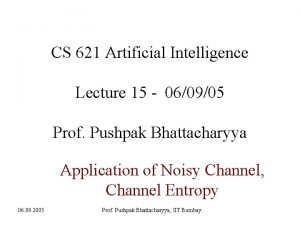 CS 621 Artificial Intelligence Lecture 15 060905 Prof