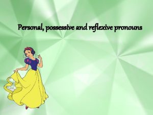 Personal possessive and reflexive pronouns READ and REMEMBER