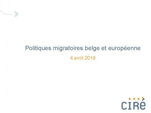 Politiques migratoires belge et europenne 4 avril 2018
