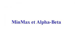 Min Max et AlphaBeta MinMax Jeu 2 joueurs