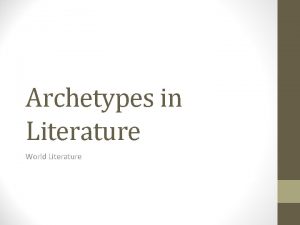 Archetypes in Literature World Literature Definition of Archetype