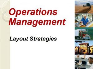 Operations Management Layout Strategies Outline Global Company Profile