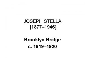 JOSEPH STELLA 1877 1946 Brooklyn Bridge c 1919