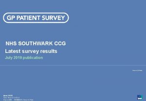 NHS SOUTHWARK CCG Latest survey results July 2019