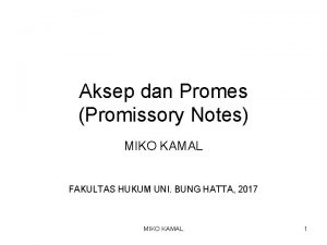 Aksep dan Promes Promissory Notes MIKO KAMAL FAKULTAS