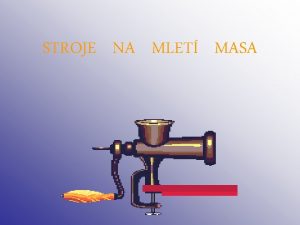 STROJE NA MLET MASA MLNKY NA MASO Mlnky