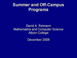 Summer and OffCampus Programs David A Reimann Mathematics