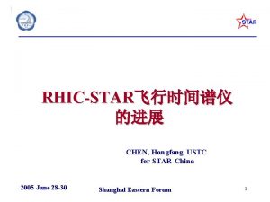 RHICSTAR CHEN Hongfang USTC for STARChina 2005 June