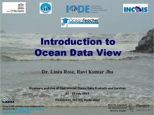 Introduction to Ocean Data View Dr Linta Rose