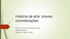 Histria da arte breves consideraes Prof Ma Cibele