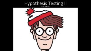 Hypothesis Testing II 10101977 Wheres Waldo Waldo Stats