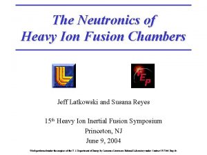 The Neutronics of Heavy Ion Fusion Chambers Jeff