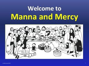 Welcome to Manna and Mercy MANNA AND MERCY