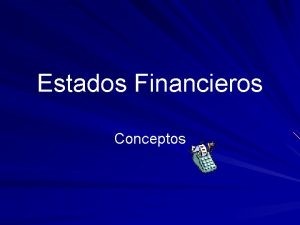 Estados Financieros Conceptos Definicin Es una relacin de