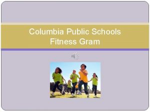 Columbia Public Schools Fitness Gram Inspiration to Start