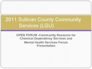 2011 Sullivan County Community Services LGU OPEN FORUM
