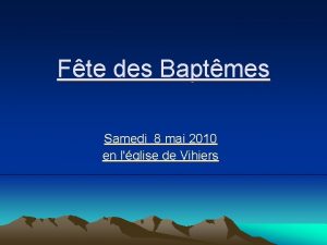 Fte des Baptmes Samedi 8 mai 2010 en