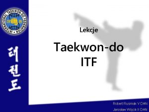 Lekcje Taekwondo ITF Robert Rusiniak V DAN Jarosaw