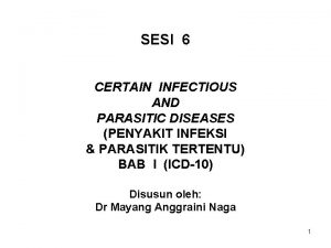 SESI 6 CERTAIN INFECTIOUS AND PARASITIC DISEASES PENYAKIT