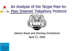 An Analysis of the Skype Peerto Peer Internet
