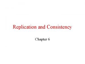 Replication and Consistency Chapter 6 DataCentric Consistency Models