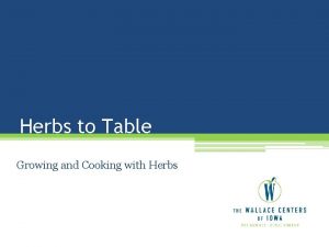 Herbs to Table Growing and Cooking with Herbs