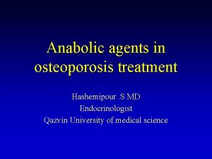 Anabolic agents in osteoporosis treatment Hashemipour S MD