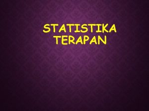 STATISTIKA TERAPAN PENDAHULUAN Kompetensi Pemahaman tentang statistika data