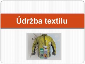 drba textilu Pri pran textilu sa vdy riadime